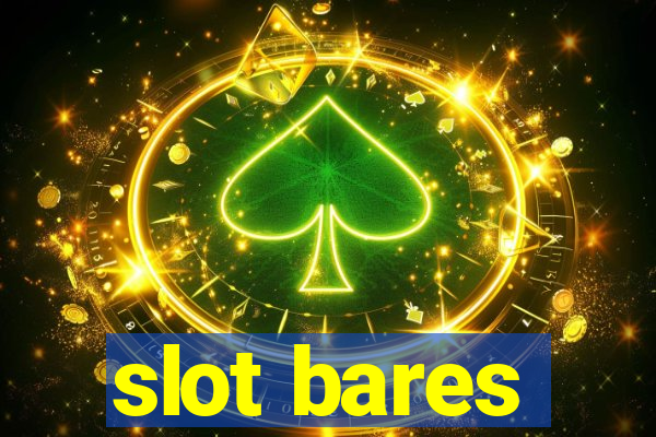 slot bares