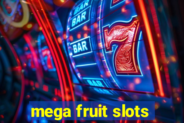 mega fruit slots