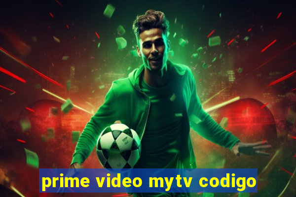 prime video mytv codigo