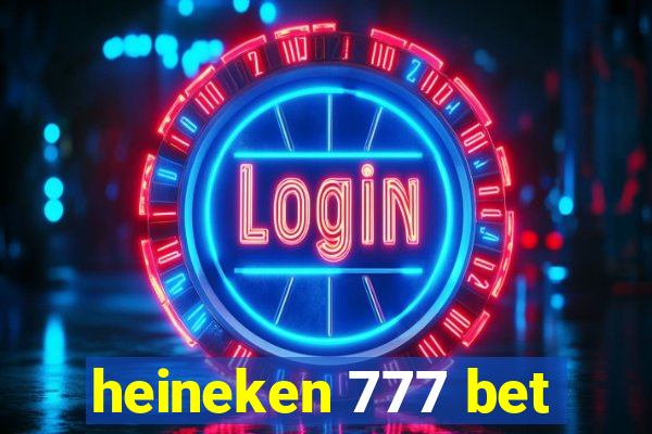 heineken 777 bet