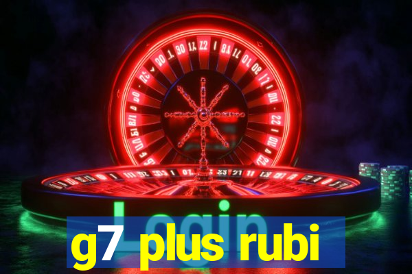 g7 plus rubi