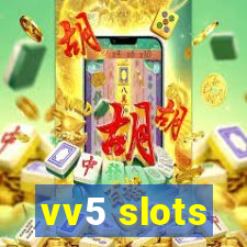 vv5 slots