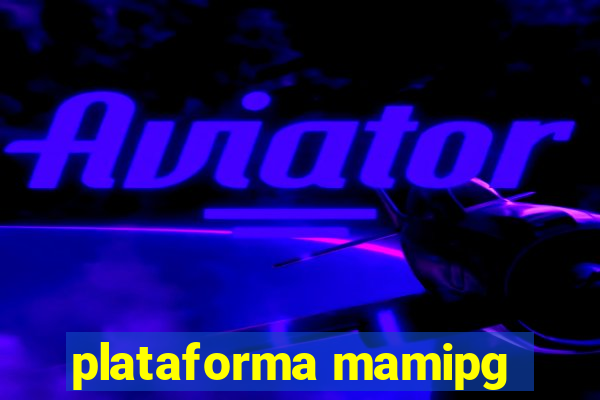 plataforma mamipg