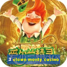 3 clown monty casino