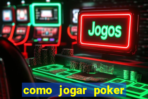 como jogar poker online valendo dinheiro