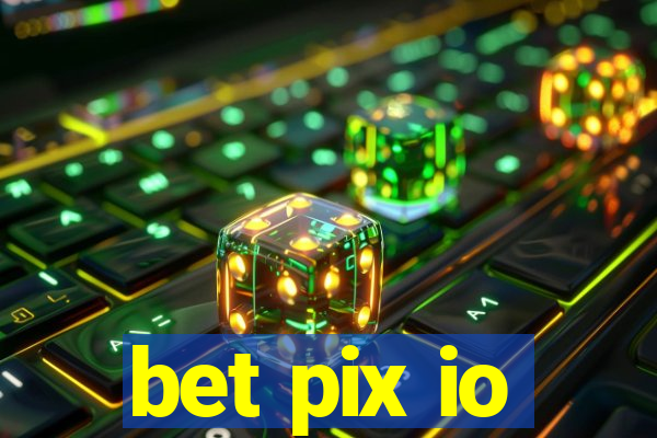 bet pix io