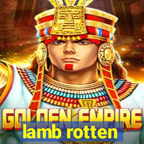 lamb rotten