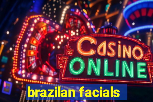 brazilan facials