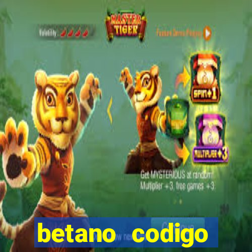 betano codigo promocional casino