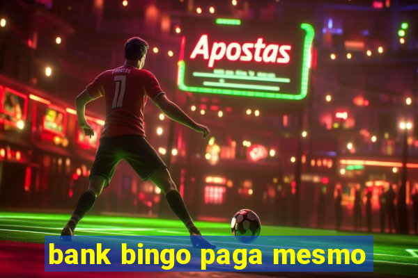 bank bingo paga mesmo