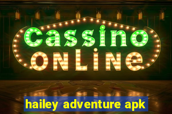 hailey adventure apk