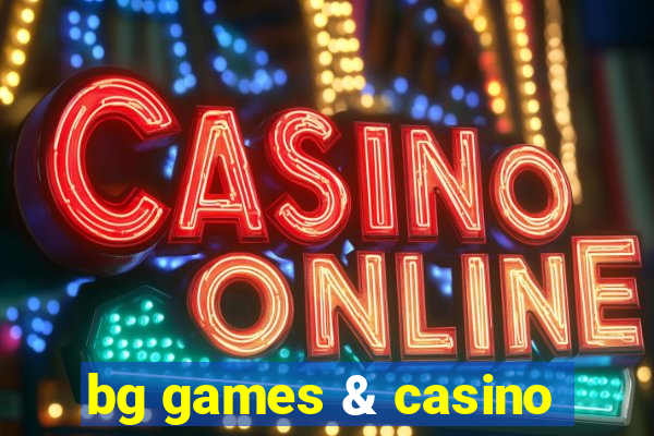 bg games & casino