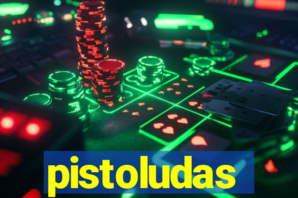 pistoludas