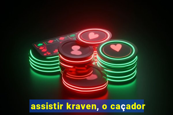 assistir kraven, o caçador