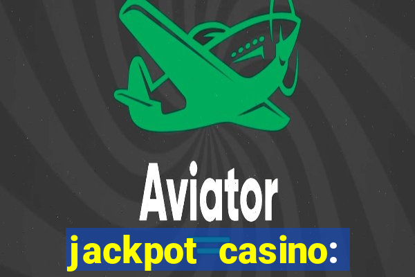 jackpot casino: lucky slots