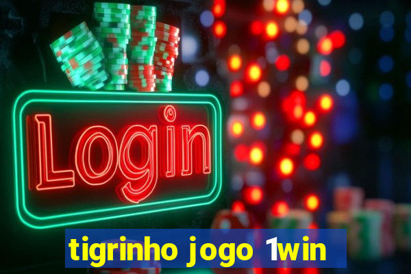 tigrinho jogo 1win