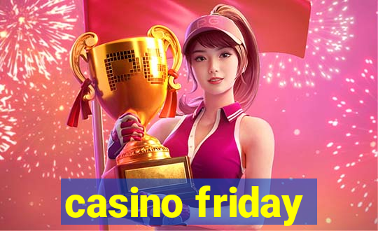 casino friday