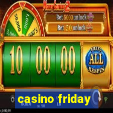 casino friday