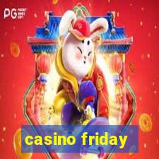 casino friday