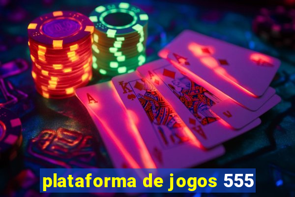 plataforma de jogos 555