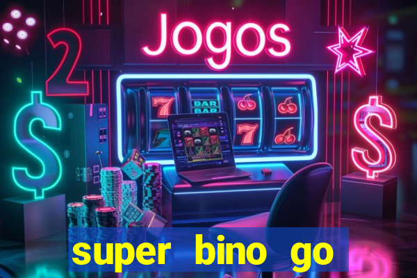 super bino go dinheiro infinito