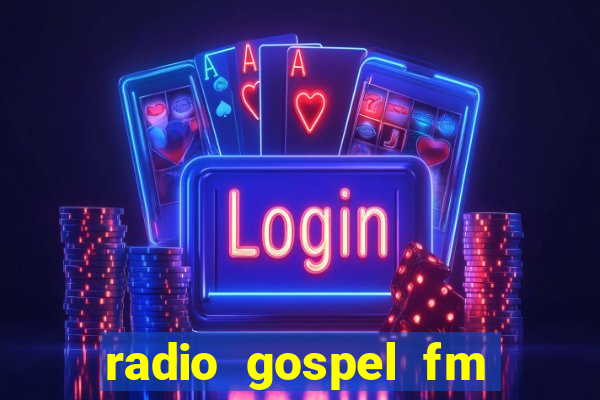 radio gospel fm salvador bahia