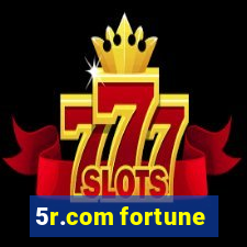 5r.com fortune