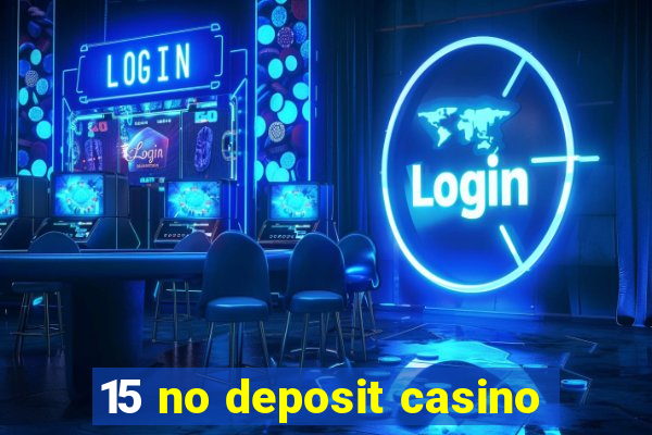 15 no deposit casino