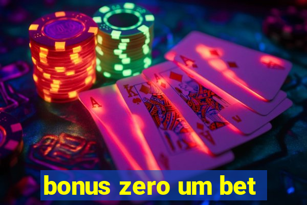 bonus zero um bet