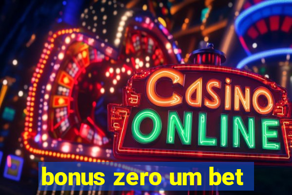 bonus zero um bet