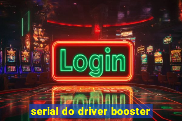 serial do driver booster