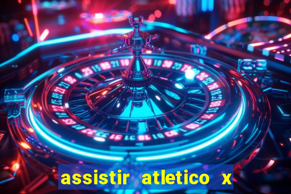 assistir atletico x botafogo ao vivo hd