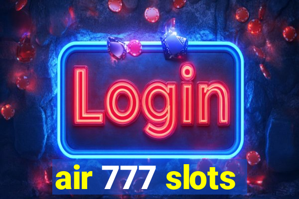 air 777 slots