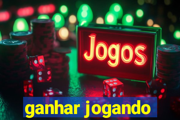 ganhar jogando