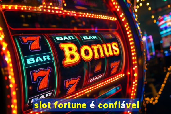 slot fortune é confiável