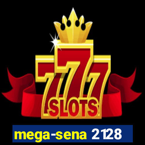 mega-sena 2128