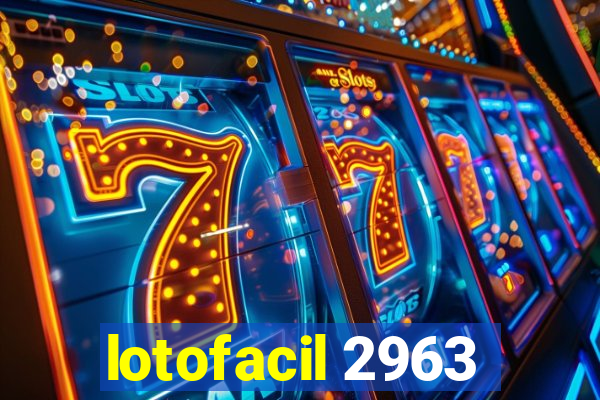 lotofacil 2963