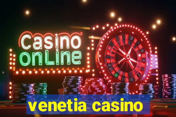 venetia casino