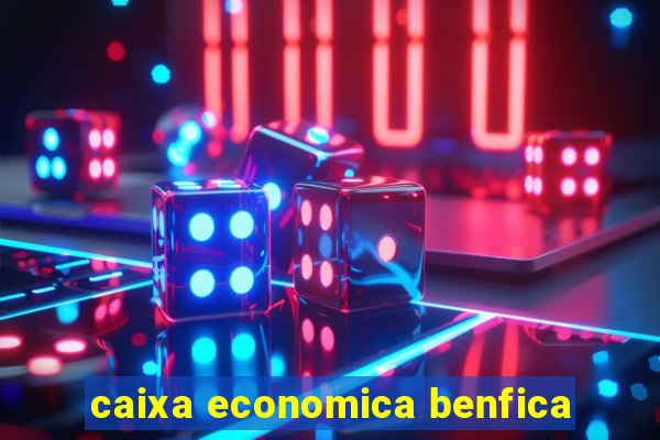 caixa economica benfica