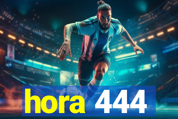 hora 444