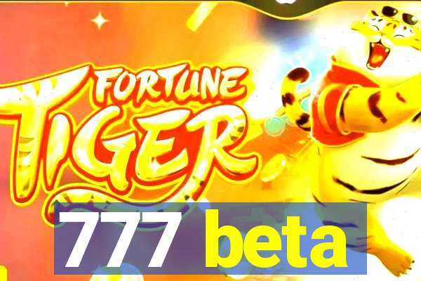 777 beta