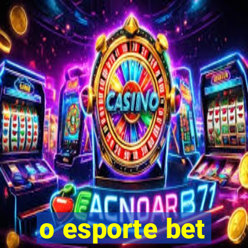 o esporte bet