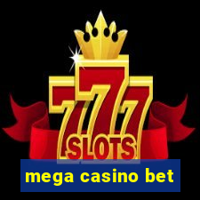 mega casino bet