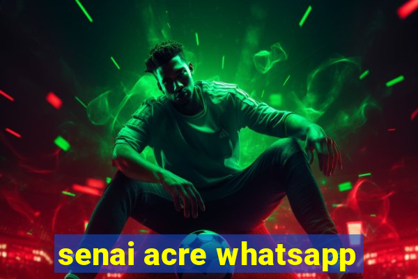 senai acre whatsapp