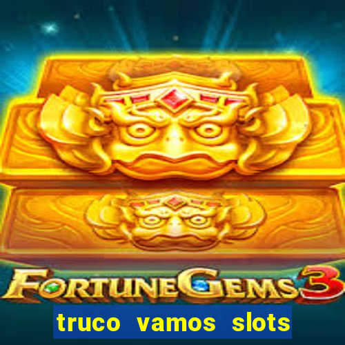 truco vamos slots poker crash