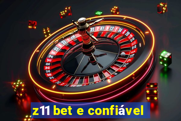 z11 bet e confiável