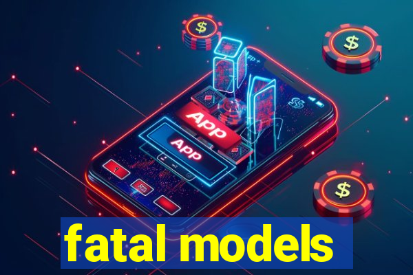 fatal models