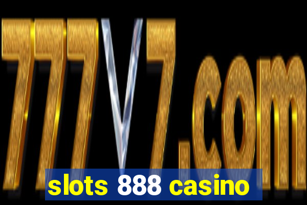 slots 888 casino