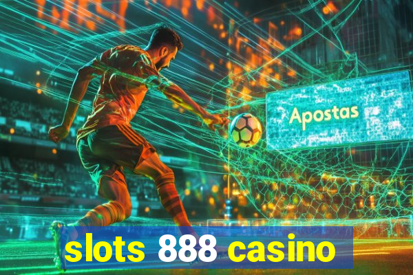 slots 888 casino