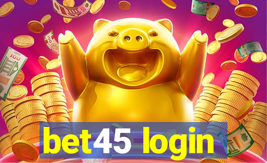 bet45 login